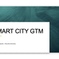 SMART CITY GO-TO-MARKET (GTM) STRATEGY